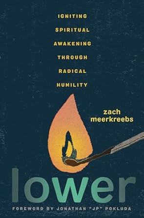 Lower: Igniting Spiritual Awakening Through Radical Humility