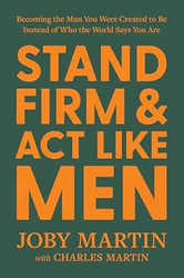 Stand Firm and Act Like Men