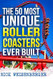The 50 Most Unique Roller Coasters Ever Built
