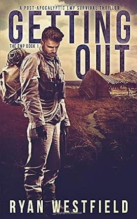 Getting Out: A Post-Apocalyptic EMP Survival Thriller