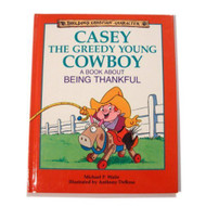 Casey the Greedy Young Cowboy: A Book About Being Thankful