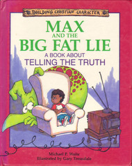 Max and the Big Fat Lie: A Book About Telling the Truth