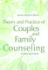 Theory and Practice of Couples and Family Counseling Theory and Practice of Couples and Family Counseling