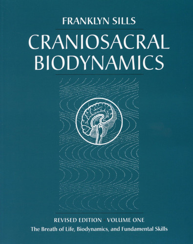 Craniosacral Biodynamics Volume One