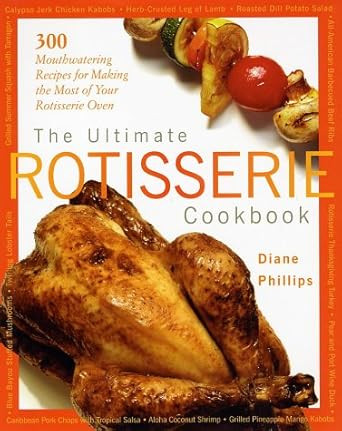 The Ultimate Rotisserie Cookbook