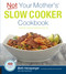 Not Your Mother's Slow Cooker Cookbook Revised and Expanded