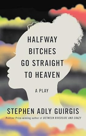 Halfway Bitches Go Straight to Heaven