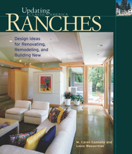Ranches: Design Ideas for Renovating Remodeling and Building New