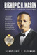 Bishop C. H. Mason and the Roots of the Church of God in Christ