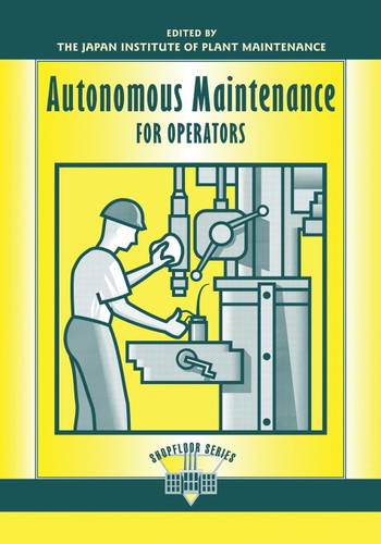 Autonomous Maintenance for Operators Autonomous Maintenance for Operators
