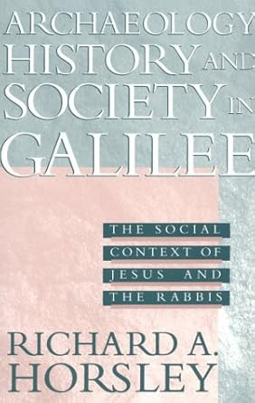 Archaeology History and Society in Galilee