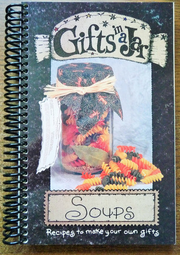 Gifts in a Jar Soups: Recipes to Make Your Own Gifts