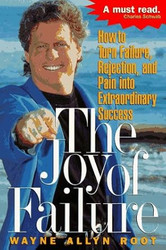 The Joy of Failure! How to Turn Failure Rejection and Pain