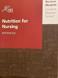 Nutrition for Nursing Edition 8.0 ATI Review Module Content