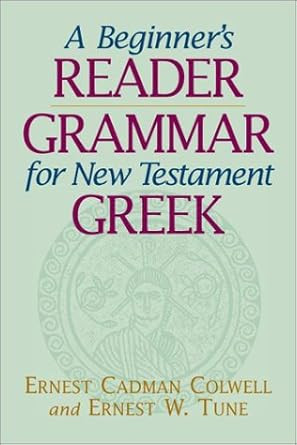 A Beginner's Reader-Grammar for New Testament Greek