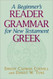 A Beginner's Reader-Grammar for New Testament Greek