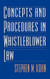 Concepts and Procedures in Whistleblower Law Concepts and Procedures in Whistleblower Law