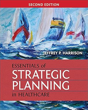 Essentials of Strategic Planning in Healthcare Second Edition