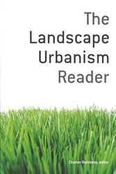 The Landscape Urbanism Reader