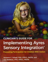 Clinician's Guide for Implementing Ayres Sensory Integration