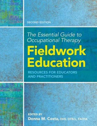 The Essential Guide to Occupational Therapy Fieldwork Education