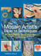 The Mosaic Artist's Bible of Techniques