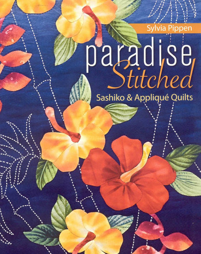 Paradise Stitched--Sashiko & Applique Quilts