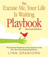 The Excuse Me Your Life Is Waiting Playbook: Revised Edition