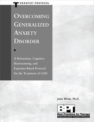 Overcoming Generalized Anxiety Disorder - Therapist Protocol