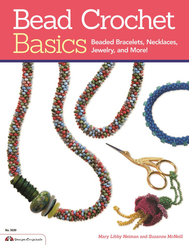 Bead Crochet Basics: Beaded Bracelets Necklaces Jewelry and More!