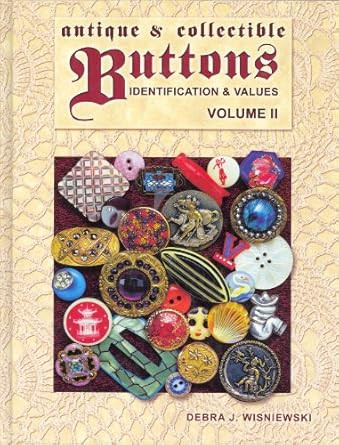 Antique & Collectible Buttons: Identification & Values Vol. 2