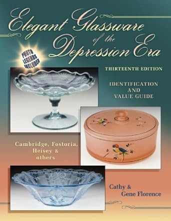 Elegant Glassware of the Depression Era Thirteenth Edition