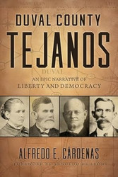 Duval County Tejanos: An Epic Narrative of Liberty and Democracy