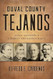Duval County Tejanos: An Epic Narrative of Liberty and Democracy