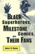 Black Superheroes Milestone Comics and Their Fans