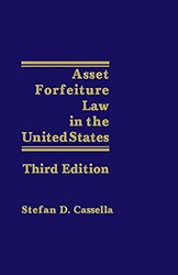 Asset Forfeiture Law in the United States - Third Edition