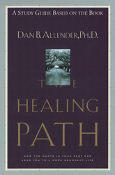 The Healing Path Study Guide: How the Hurts in Your Past