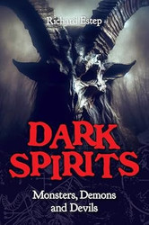 Dark Spirits: Monsters Demons and Devils