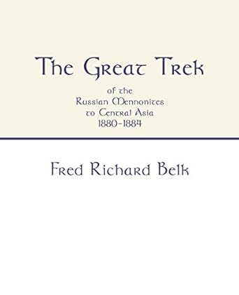 The Great Trek of the Russian Mennonites to Central Asia