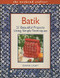 Batik: 21 Beautiful Projects Using Simple Techniques