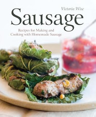 Sausage: Recipes for Making and Cooking with Homemade Sausage [A