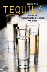 Tequila: A Guide to Types Flights Cocktails and Bites