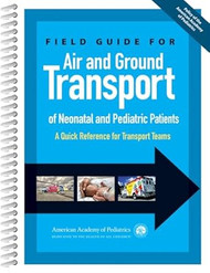 Field Guide for Air and Ground Transport of Neonatal and