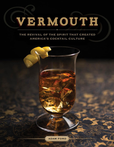 Vermouth: The Revival of the Spirit that Created America's