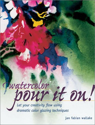 Watercolor: Pour It On!