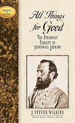 All Things for Good: The Steadfast Fidelity of Stonewall Jackson