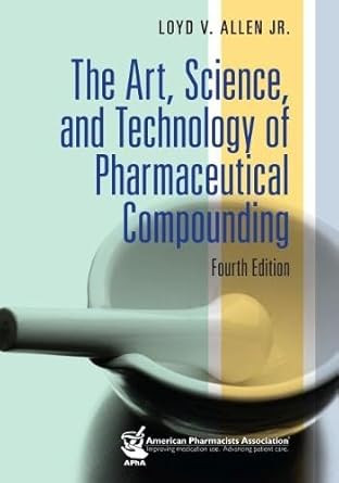 The Art Science and Technology of Pharmaceutical Compounding