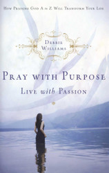 Pray with Purpose Live with Passion