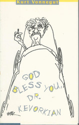 God Bless You Dr. Kevorkian