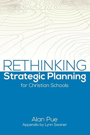Rethinking Strategic Planning for Christian Schools